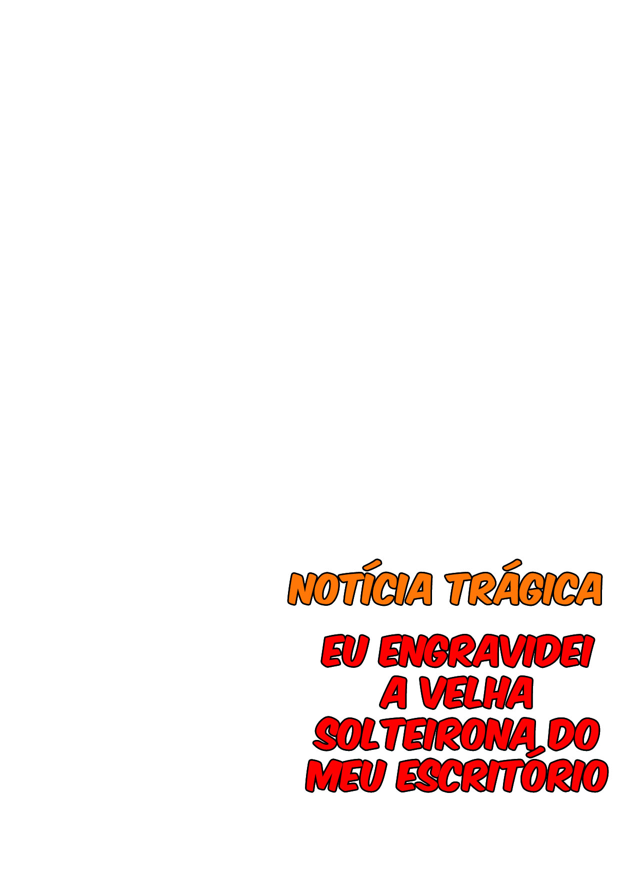 [Notícia Trágica] Engravidei a Velha Solteirona da Empresa - Page 51