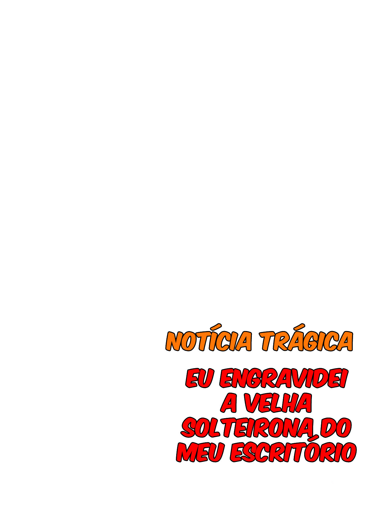 [Notícia Trágica] Engravidei a Velha Solteirona da Empresa - Page 61